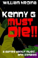 Cover of Kenny G Must Die!! by William Hrdina