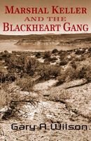 Cover of Marshal Keller and the Black Heart Gang by Gary A. Wilson