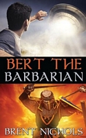 Cover of Bert the Barbarian by Brent Nichols