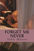 Cover of Forget Me Never by Sable Hunter