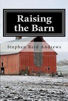 Cover of Raising the Barn by Stephen Reid Andrews