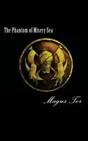 Cover of The Phantom of Misery Sea by Magus Tor