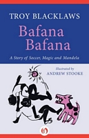 Cover of Bafana Bafana by Troy Blacklaws