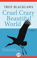 Cover of Cruel Crazy Beautiful World by Troy Blacklaws