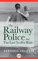 The Railway Police and The Last Trolley Ride