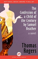 The Confession of a Child of the Century by Samuel Heather