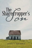 Cover of The Sharecropper's Son by John V. Amodeo