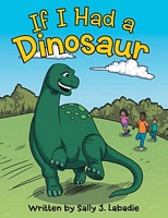 Cover of If I Had a Dinosaur by Sally J. LaBadie
