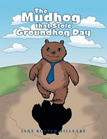 The Mudhog That Stole Groundhog Day