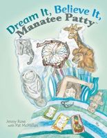 Cover of Dream It, Believe It, Manatee Patty by Jenny Rose