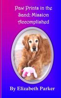Cover of Paw Prints in the Sand: Mission Accomplished by Elizabeth Parker (1)