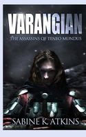 Cover of Varangian: The Assassins of Teneo Mundus by Sabine K. Atkins