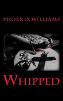 Cover of Whipped by Phoenix Williams