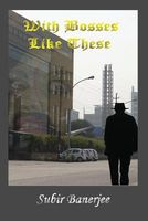 Cover of With Bosses Like These by Subir Banerjee