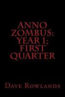 Anno Zombus: Year 1; First Quarter by Dave Rowlands