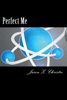 Cover of Perfect Me by Jason Christie