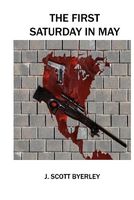 Cover of The First Saturday in May by J. Scott Byerley