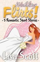 Wedding Flirts! 5 Romantic Short Stories