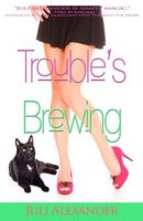 Cover of Trouble's Brewing by Juli Alexander