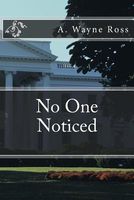 Cover of No One Noticed by A. Wayne Ross