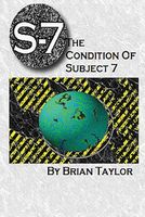 Cover of S7 the Condition of Subject 7 by Brian Taylor