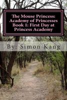 Cover of First Day at Princess Academy by Simon Kang