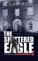 Cover of The Shattered Eagle by Colin Payne