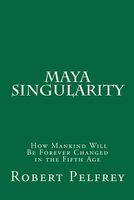 Cover of Maya Singularity by Robert Pelfrey