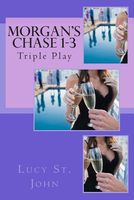 Cover of Morgan's Chase 1-3: Triple Play by Lucy St. John