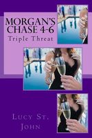 Cover of Morgan's Chase 4-6: Triple Threat by Lucy St. John