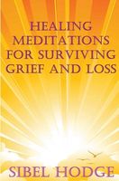Healing Meditations for Surviving Grief and Loss