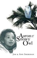 Cover of Aaron and the Snowy Owl by Jim Sheridan; Ann Sheridan