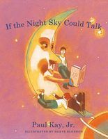 Cover of If the Night Sky Could Talk by Paul Kay Jr.