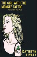 Cover of The Girl With the Monkee Tattoo by Kathryn Lively