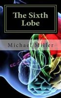 Cover of The Sixth Lobe by Michael W. Miller