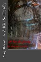 Cover of A Kiss So Deadly by Mary Theriot / Mary Reason Theriot