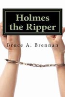 Cover of Holmes the Ripper by Bruce A. Brennan