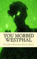 Cover of You Morbid Westphal by The Grim Reverend Steven Rage