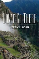 Cover of Don't Go There by Jeremy Logan