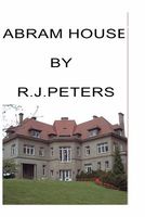 Cover of Abram House by R.J. Peters