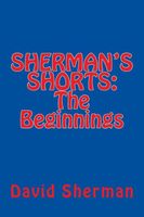 SHERMAN'S SHORTS; The Beginnings
