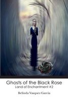 Ghosts of the Black Rose
