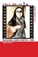 Cover of Maxine, Aoki, Beto & Me by Wena Poon