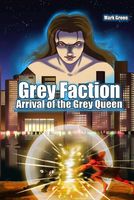 Cover of Grey Faction - Arrival of the Grey Queen by Mark John Green