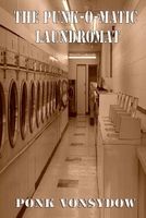 Cover of The Punk-O-Matic Laundromat by Ponk Vonsydow