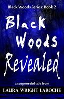 Cover of Black Woods Revealed by Laura Wright Laroche