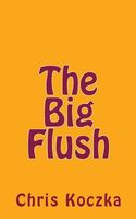 Cover of The Big Flush by Chris Koczka