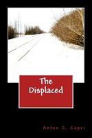 Cover of The Displaced by Anton Z. Capri