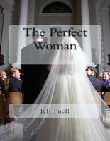 Cover of The Perfect Woman by Jeff Fuell