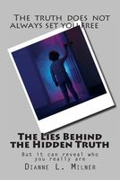 Cover of The Lies Behind the Hidden Truth by Dianne L. Milner